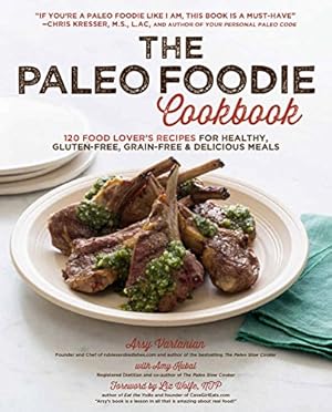 Seller image for Paleo Foodie Cookbook, The: 120 Food Lover's Recipes for Healthy, Gluten-Free, Grain-Free & Delicious Meals for sale by WeBuyBooks