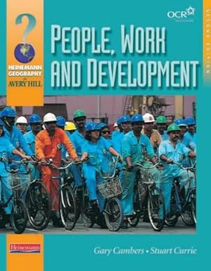 Imagen del vendedor de Heinemann Geography for Avery Hill: People, Work & Development, (Heinemann Geography for Avery Hill (for OCR B)) a la venta por WeBuyBooks