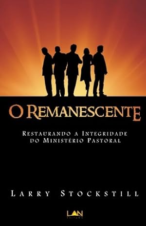 Bild des Verkufers fr O Remanescente: Restaurando a Integridade do Ministerio Pastoral zum Verkauf von WeBuyBooks
