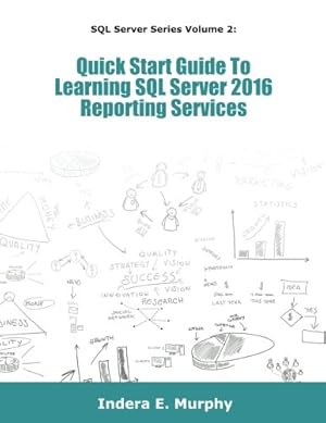 Bild des Verkufers fr Quick Start Guide To Learning SQL Server 2016 Reporting Services zum Verkauf von WeBuyBooks