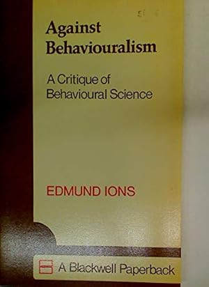 Seller image for Against Behaviouralism: Critique of Behavioural Science for sale by WeBuyBooks