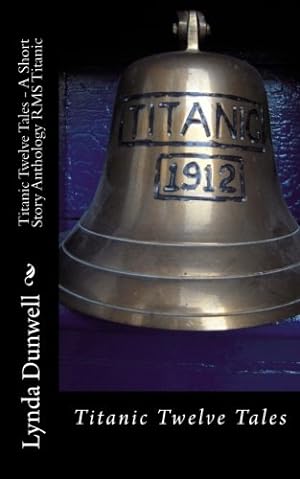 Seller image for Titanic Twelve Tales - A Short Story Anthology RMS Titanic for sale by WeBuyBooks
