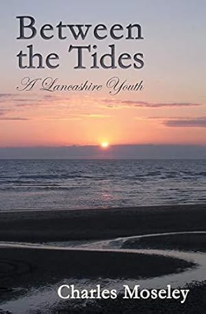 Bild des Verkufers fr Between the Tides: A Lancashire Youth zum Verkauf von WeBuyBooks