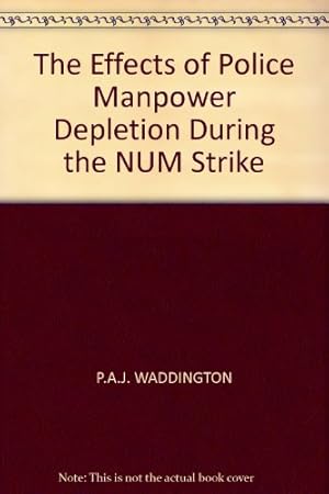 Seller image for Effects of Police Manpower Depletion During the NUM Strike, 1984-85 for sale by WeBuyBooks