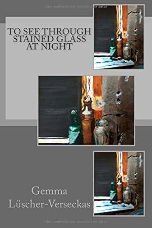 Seller image for To See Through Stained Glass at Night for sale by WeBuyBooks