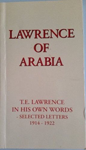 Seller image for Lawrence of Arabia - T E Lawrence in his own words - selected letters 1914 - 1922 for sale by WeBuyBooks