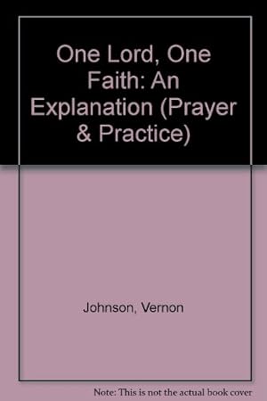 Bild des Verkufers fr One Lord, One Faith: An Explanation (Prayer & Practice S.) zum Verkauf von WeBuyBooks
