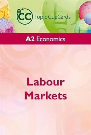 Bild des Verkufers fr A2 Economics: Labour Markets Topic Cue Cards (Topic Cue Cards S.) zum Verkauf von WeBuyBooks