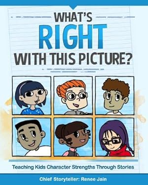 Image du vendeur pour What's Right with This Picture?: Teaching Kids Character Strengths Through Stories mis en vente par WeBuyBooks