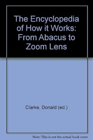 Seller image for The Encyclopedia of How it Works: From Abacus to Zoom Lens for sale by WeBuyBooks
