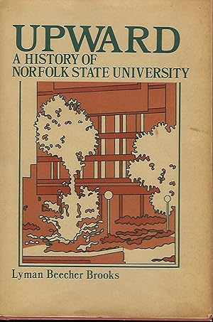 Image du vendeur pour UPWARD: A HISTORY OF NORFOLK STATE UNIVERSITY (1935 TO 1975) mis en vente par Antic Hay Books