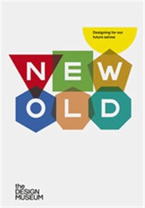 Immagine del venditore per NEW OLD: Designing for our Future Selves venduto da WeBuyBooks