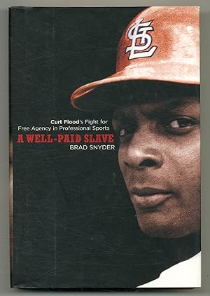 Seller image for A Well-Paid Slave: Curt Flood's Fight for Free Agency in Professional Sports for sale by Between the Covers-Rare Books, Inc. ABAA