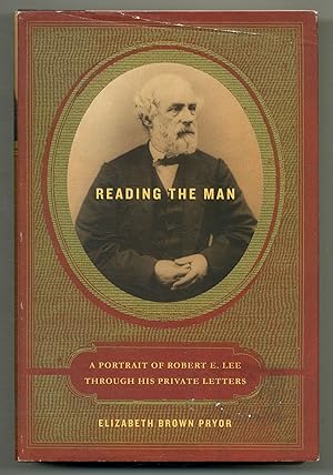 Bild des Verkufers fr Reading the Man: A Portrait of Robert E. Lee Through His Private Letters zum Verkauf von Between the Covers-Rare Books, Inc. ABAA