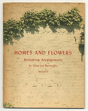 Seller image for Homes and Flowers: Refreshing Arrangements, Volume 3 for sale by Between the Covers-Rare Books, Inc. ABAA