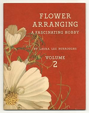 Seller image for Flower Arranging: A Fascinating Hobby, Volume 2 for sale by Between the Covers-Rare Books, Inc. ABAA