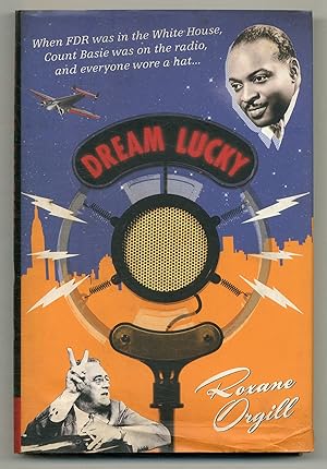 Image du vendeur pour Dream Lucky: When FDR was in the White House, Count Basie was on the Radio, and Everyone wore a Hat. mis en vente par Between the Covers-Rare Books, Inc. ABAA