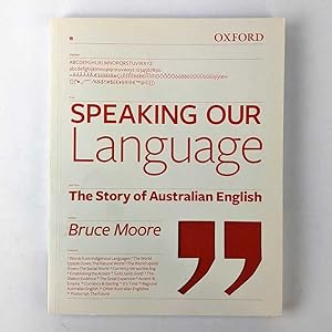 Bild des Verkufers fr Speaking Our Language: The Story of Australian English zum Verkauf von Book Merchant Jenkins, ANZAAB / ILAB