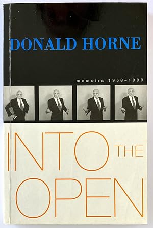 Bild des Verkufers fr Into the Open: Memoirs 1958-1999 by Donald Horne zum Verkauf von Book Merchant Bookstore