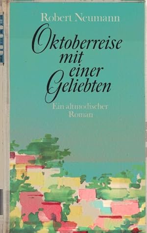 Bild des Verkufers fr Gesammelte Werke; Teil: Oktoberreise mit einer Geliebten : Ein altmod. Roman zum Verkauf von Schrmann und Kiewning GbR