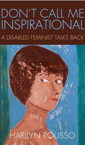 Immagine del venditore per Don't Call Me Inspirational : A Disabled Feminist Talks Back venduto da GreatBookPrices