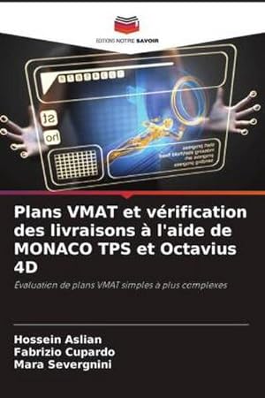 Bild des Verkufers fr Plans VMAT et vrification des livraisons  l'aide de MONACO TPS et Octavius 4D zum Verkauf von BuchWeltWeit Ludwig Meier e.K.