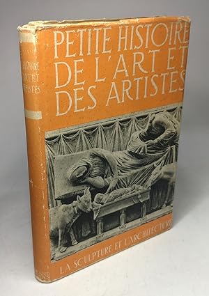 Image du vendeur pour Petite histoire de l'art et des artistes - la sculpture et l'architecture - prface de Georges Huisman mis en vente par crealivres