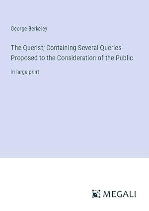 Seller image for The Querist; Containing Several Queries Proposed to the Consideration of the Public : in large print for sale by AHA-BUCH GmbH