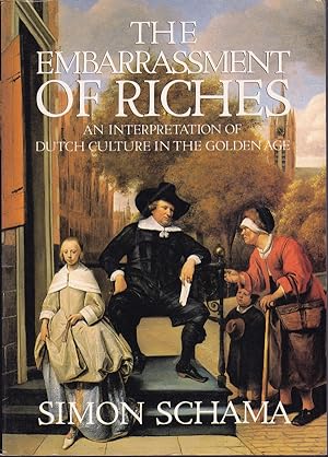 Imagen del vendedor de The Embarrassment of Riches - an Interpretation of Dutch Culture in the Golden Age a la venta por Badger Books