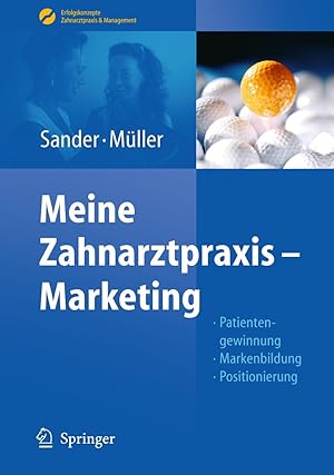 Meine Zahnarztpraxis - Marketing. Patientengewinnung, Markenbildung, Positionierung. (Erfolgskonz...