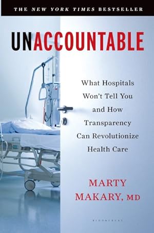 Seller image for Unaccountable : What Hospitals Won't Tell You and How Transparency Can Revolutionize Health Care for sale by GreatBookPrices