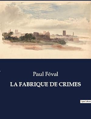 Seller image for LA FABRIQUE DE CRIMES for sale by BuchWeltWeit Ludwig Meier e.K.