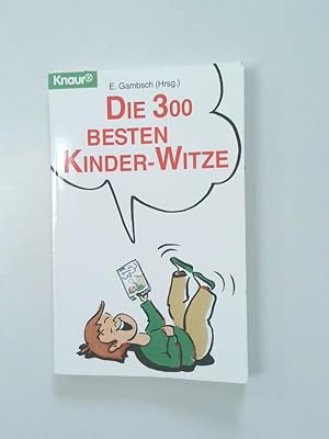 Seller image for Die 300 besten Kinder-Witze E. Gambsch (Hrsg.) for sale by Antiquariat Buchhandel Daniel Viertel