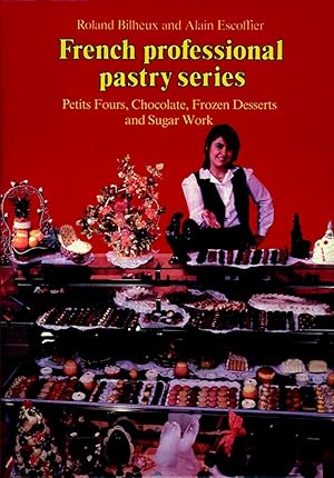 Image du vendeur pour French Professional Pastry Series Petit Fours, Chocolate, Frozen Deserts, and Sugar Work mis en vente par Antiquariat Buchhandel Daniel Viertel