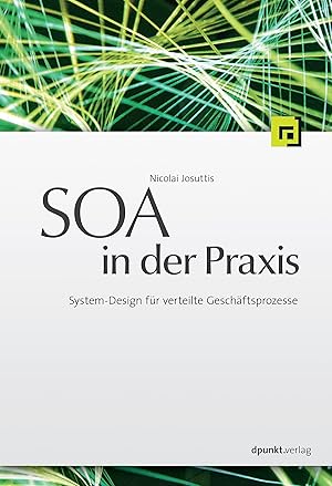 Bild des Verkufers fr SOA in der Praxis System-Design fr verteilte Geschftsprozesse zum Verkauf von Antiquariat Buchhandel Daniel Viertel