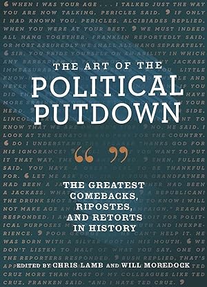 Bild des Verkufers fr The Art of the Political Putdown: The Greatest Comebacks, Ripostes, and Retorts in History zum Verkauf von Antiquariat Buchhandel Daniel Viertel