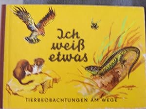 Seller image for Ich wei etwas - Tierbeobachtungen am Wege for sale by Antiquariat Buchhandel Daniel Viertel