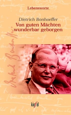 Bild des Verkufers fr Von guten Mchten wunderbar geborgen Dietrich Bonhoeffer. Hrsg. von Manfred Weber zum Verkauf von Antiquariat Buchhandel Daniel Viertel