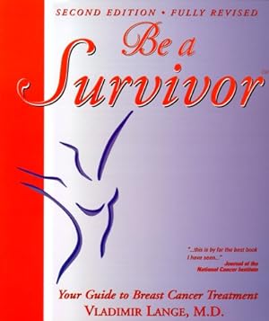 Bild des Verkufers fr Be a Survivor: Your Guide to Breast Cancer Treatment zum Verkauf von Antiquariat Buchhandel Daniel Viertel