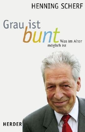 Bild des Verkufers fr Grau ist bunt was im Alter mglich ist zum Verkauf von Antiquariat Buchhandel Daniel Viertel