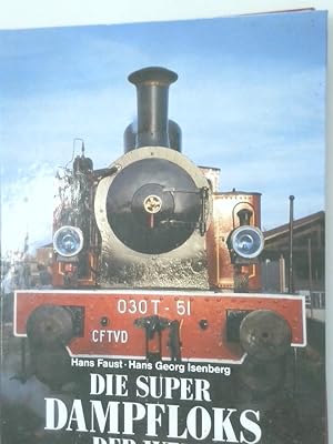 Seller image for Die Super-Dampfloks der Welt Hans Faust ; Hans Georg Isenberg for sale by Antiquariat Buchhandel Daniel Viertel