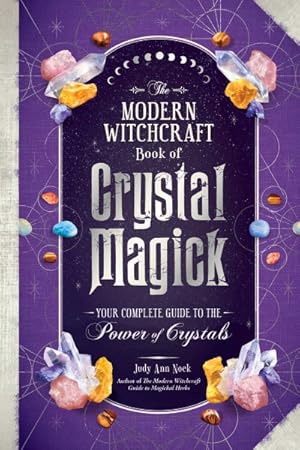 Bild des Verkufers fr Modern Witchcraft Book of Crystal Magick : Your Complete Guide to the Power of Crystals zum Verkauf von GreatBookPrices