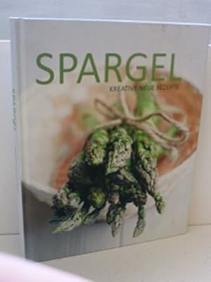 Seller image for Spargel, Kreative, neue Rezepte for sale by Antiquariat Buchhandel Daniel Viertel