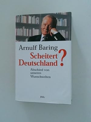 Bild des Verkufers fr Scheitert Deutschland? der schwierige Abschied von unseren Wunschwelten zum Verkauf von Antiquariat Buchhandel Daniel Viertel