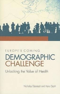 Image du vendeur pour Europe\ s Coming Demographic Challenge: Unlocking the Value of Health mis en vente par moluna