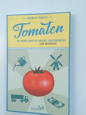 Imagen del vendedor de Tomaten die wahre Identitt unseres Frischgemses : eine Reportage a la venta por Antiquariat Buchhandel Daniel Viertel