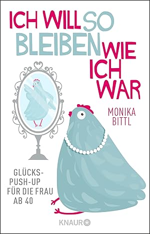 Bild des Verkufers fr Ich will so bleiben, wie ich war Glcks-Push-up fr die Frau ab 40 zum Verkauf von Antiquariat Buchhandel Daniel Viertel