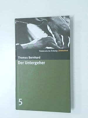 Image du vendeur pour Der Untergeher. SZ-Bibliothek Band 5 Thomas Bernhard mis en vente par Antiquariat Buchhandel Daniel Viertel