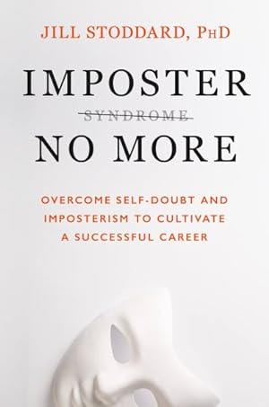 Seller image for Imposter No More : Overcome Self-doubt and Imposterism to Cultivate a Successful Career for sale by GreatBookPrices