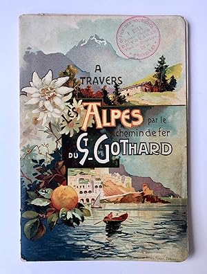 [Switzerland, railway guide Gothard, 1904] Suisse, A travers les Alpes par le chemin de fer du Sa...